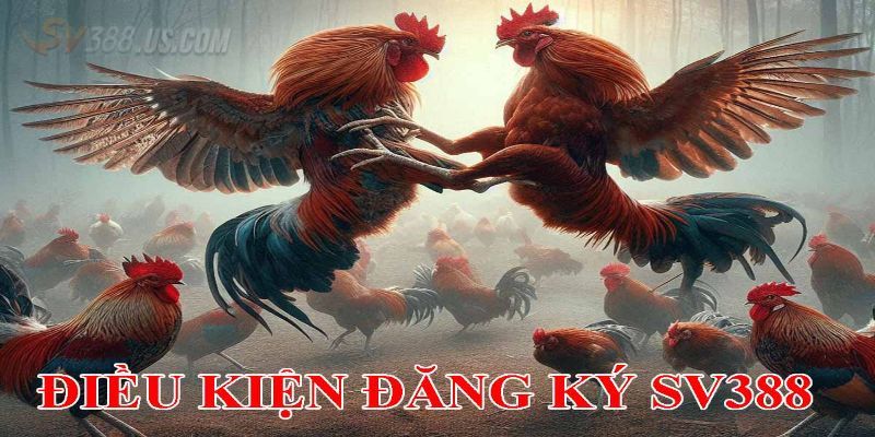 Sv388 Đăng Ký Cá Cược - Hướng Dẫn Thực Hiện Nhanh Chóng Những điều kiện đăng ký SV388