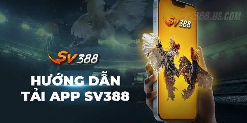 Lưu ý khi tải ứng dụng đá gà SV388 để không gặp lỗi
