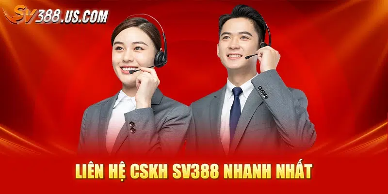 Liên hệ CSKH SV388 nhanh nhất