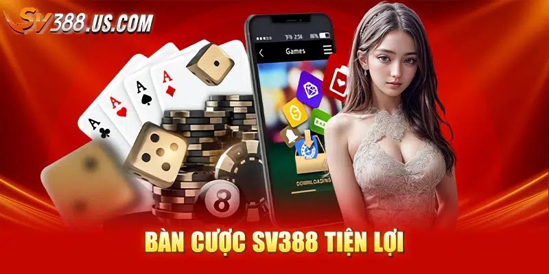 Bàn cược SV388 tiện lợi
