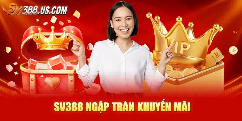 SV388 ngập tràn khuyến mãi